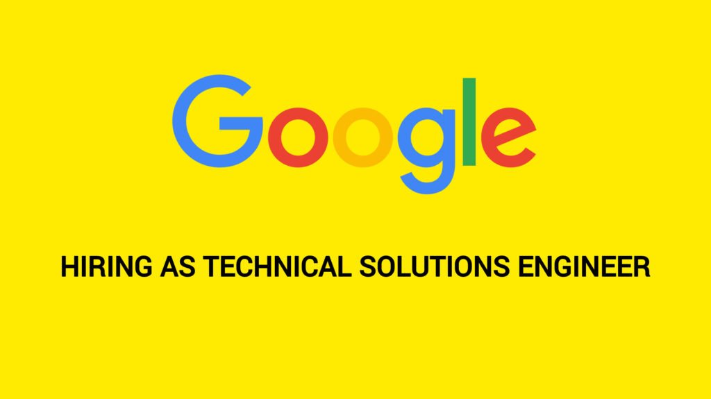 Google Off Campus Recruitment 2024 : Hiring as Technical Solutions Engineer