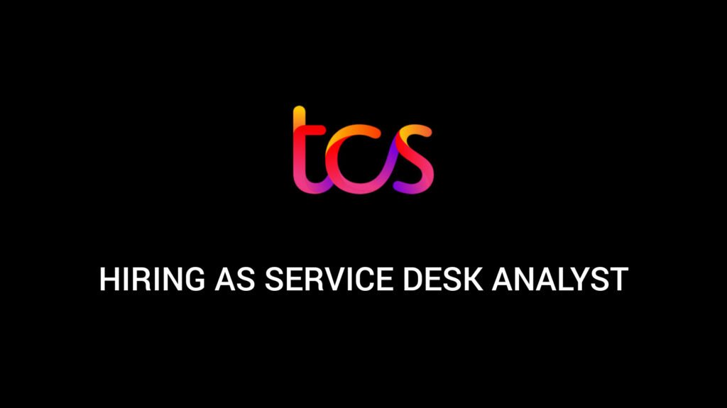 TCS Jobs 2024 : Hiring as Service Desk Analyst - Salary upto 14.6 LPA